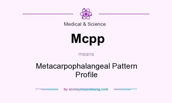 What does Mcpp mean? It stands for Metacarpophalangeal Pattern Profile