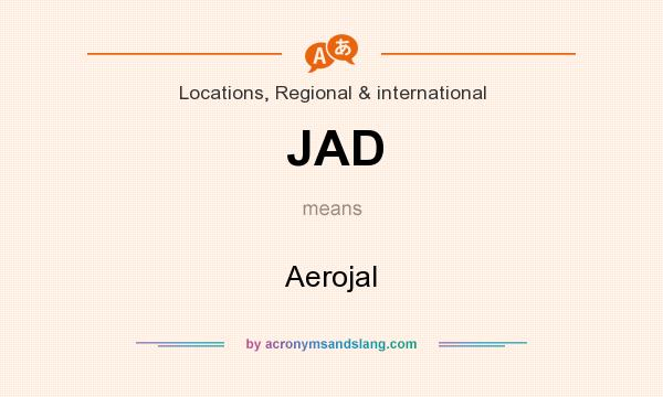 What does JAD mean? It stands for Aerojal