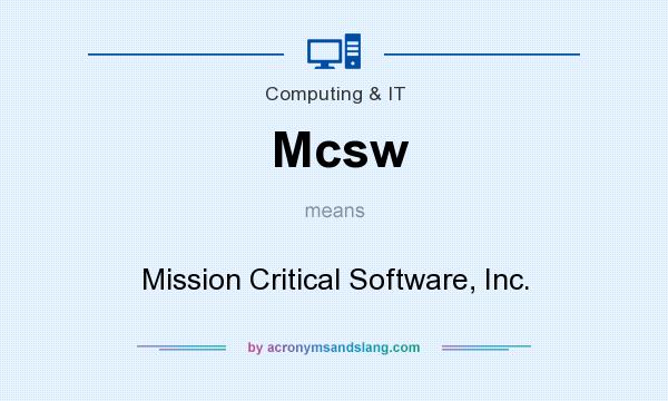 What does Mcsw mean? It stands for Mission Critical Software, Inc.