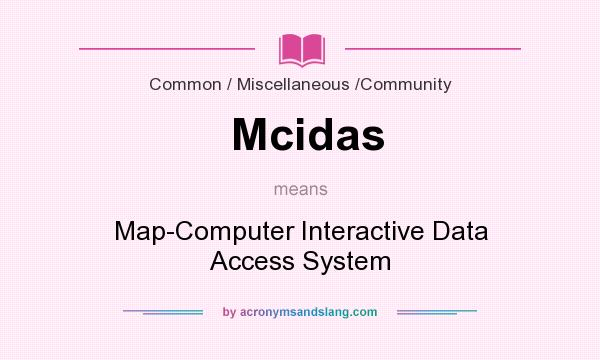 What does Mcidas mean? It stands for Map-Computer Interactive Data Access System