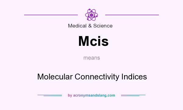 What does Mcis mean? It stands for Molecular Connectivity Indices