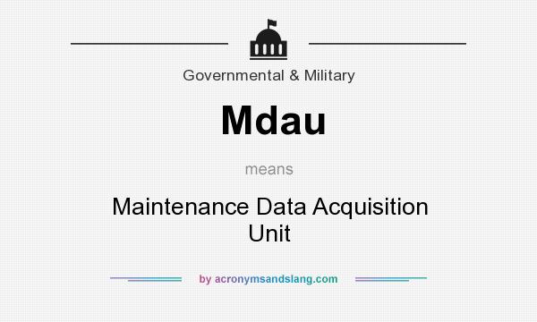 What does Mdau mean? It stands for Maintenance Data Acquisition Unit