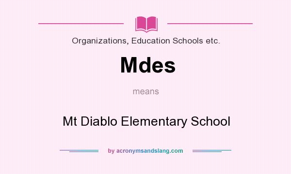 What does Mdes mean? It stands for Mt Diablo Elementary School