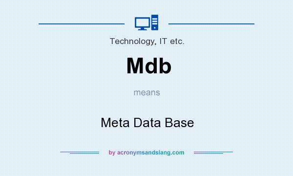 What does Mdb mean? It stands for Meta Data Base