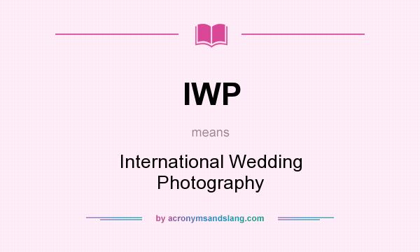 What does IWP mean? It stands for International Wedding Photography