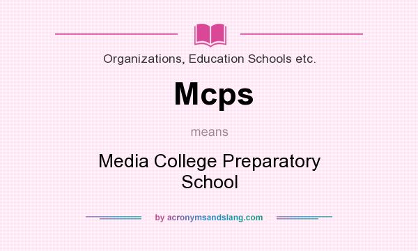 What does Mcps mean? It stands for Media College Preparatory School