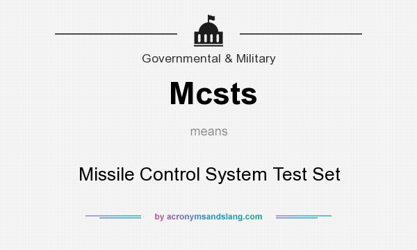 What does Mcsts mean? It stands for Missile Control System Test Set