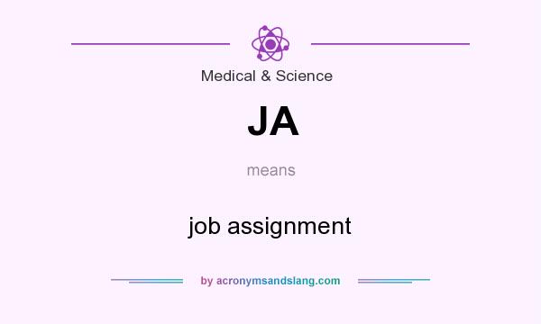 What does JA mean? It stands for job assignment