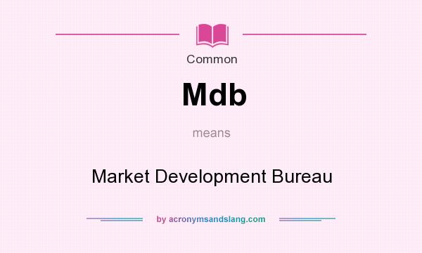 What does Mdb mean? It stands for Market Development Bureau