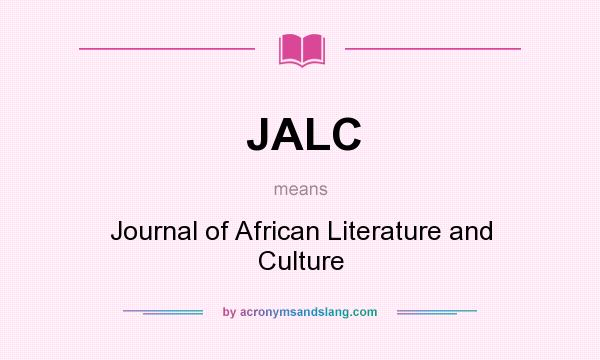 What does JALC mean? It stands for Journal of African Literature and Culture