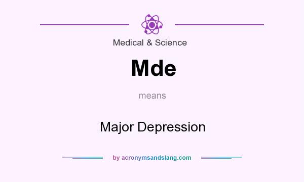 What does Mde mean? It stands for Major Depression