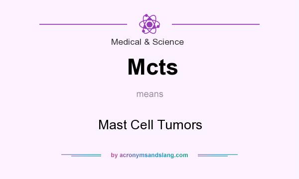 What does Mcts mean? It stands for Mast Cell Tumors