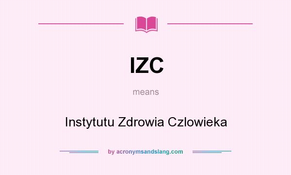 What does IZC mean? It stands for Instytutu Zdrowia Czlowieka