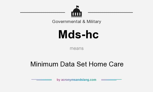 What does Mds-hc mean? It stands for Minimum Data Set Home Care