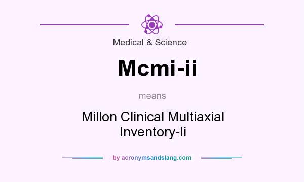 What does Mcmi-ii mean? It stands for Millon Clinical Multiaxial Inventory-Ii