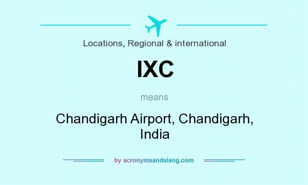What does IXC mean? It stands for Chandigarh Airport, Chandigarh, India