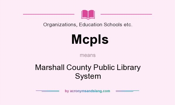 What does Mcpls mean? It stands for Marshall County Public Library System