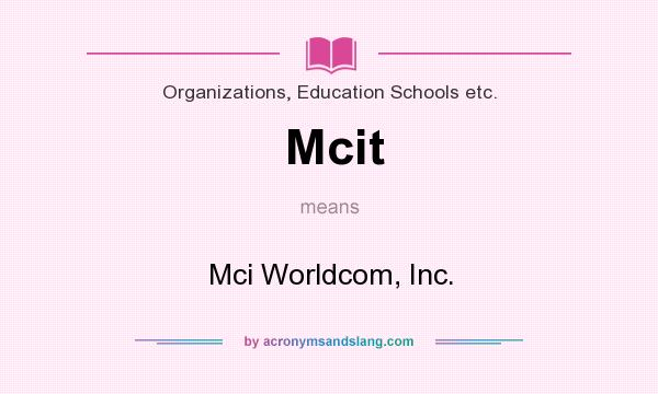 What does Mcit mean? It stands for Mci Worldcom, Inc.