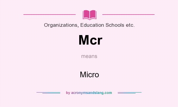 What does Mcr mean? It stands for Micro