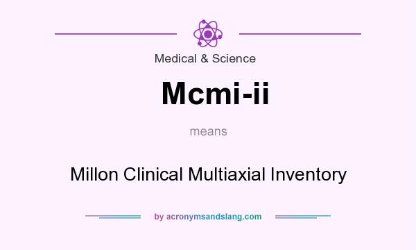What does Mcmi-ii mean? It stands for Millon Clinical Multiaxial Inventory