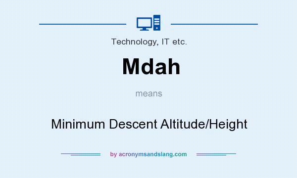 What does Mdah mean? It stands for Minimum Descent Altitude/Height