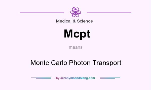 What does Mcpt mean? It stands for Monte Carlo Photon Transport