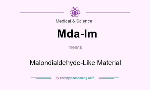 What does Mda-lm mean? It stands for Malondialdehyde-Like Material