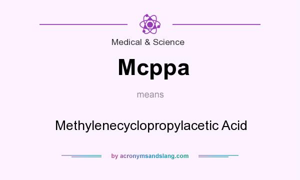 What does Mcppa mean? It stands for Methylenecyclopropylacetic Acid