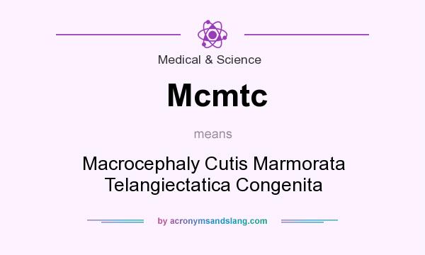 What does Mcmtc mean? It stands for Macrocephaly Cutis Marmorata Telangiectatica Congenita