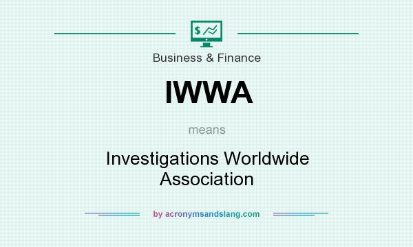 What does IWWA mean? It stands for Investigations Worldwide Association