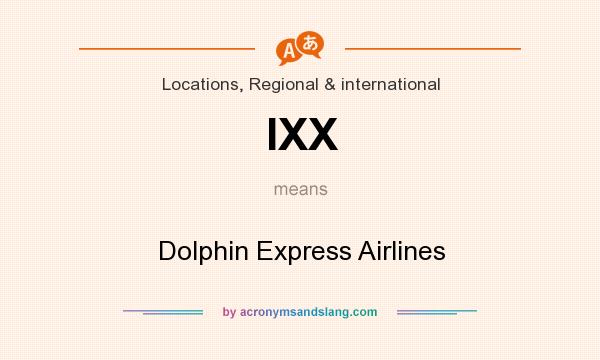 What does IXX mean? It stands for Dolphin Express Airlines