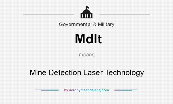 What does Mdlt mean? It stands for Mine Detection Laser Technology