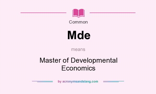 What does Mde mean? It stands for Master of Developmental Economics