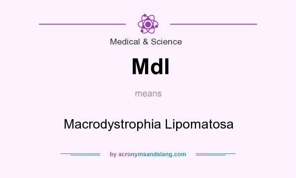 What does Mdl mean? It stands for Macrodystrophia Lipomatosa