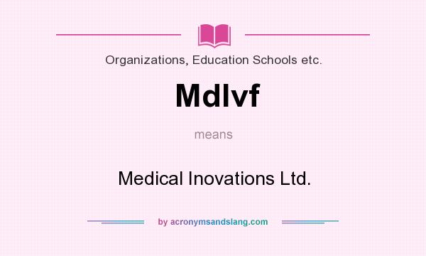 What does Mdlvf mean? It stands for Medical Inovations Ltd.