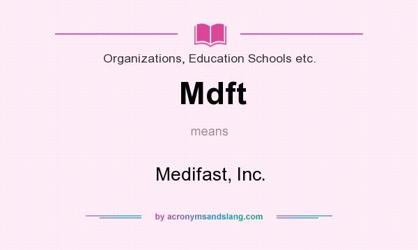 What does Mdft mean? It stands for Medifast, Inc.