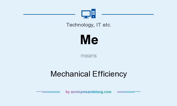 What does Me mean? It stands for Mechanical Efficiency