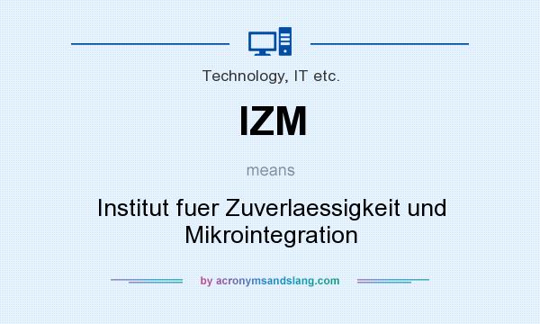 What does IZM mean? It stands for Institut fuer Zuverlaessigkeit und Mikrointegration