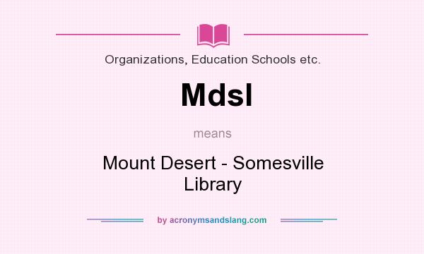 What does Mdsl mean? It stands for Mount Desert - Somesville Library