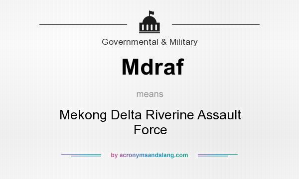 What does Mdraf mean? It stands for Mekong Delta Riverine Assault Force