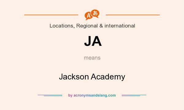 What does JA mean? It stands for Jackson Academy