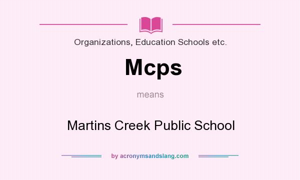 What does Mcps mean? It stands for Martins Creek Public School