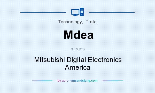 What does Mdea mean? It stands for Mitsubishi Digital Electronics America