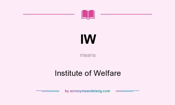 What does IW mean? It stands for Institute of Welfare