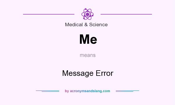 What does Me mean? It stands for Message Error