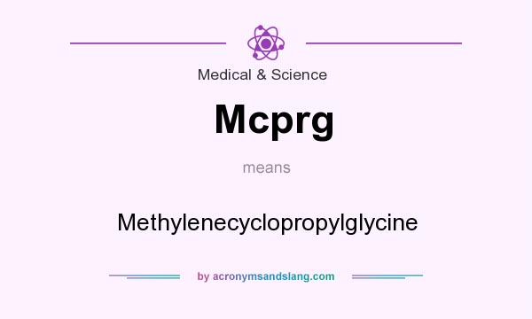 What does Mcprg mean? It stands for Methylenecyclopropylglycine