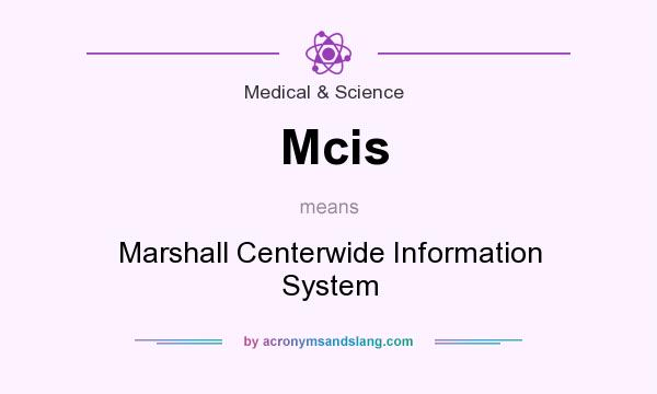 What does Mcis mean? It stands for Marshall Centerwide Information System