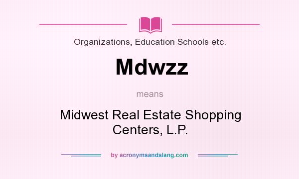 What does Mdwzz mean? It stands for Midwest Real Estate Shopping Centers, L.P.