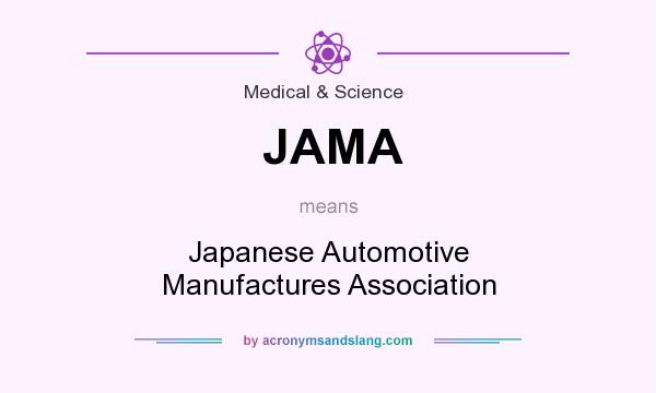 What does JAMA mean? It stands for Japanese Automotive Manufactures Association