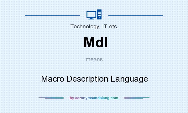 What does Mdl mean? It stands for Macro Description Language